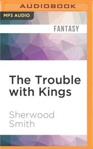 Digital The Trouble with Kings Sherwood Smith