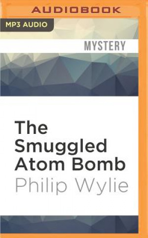 Digital The Smuggled Atom Bomb Philip Wylie