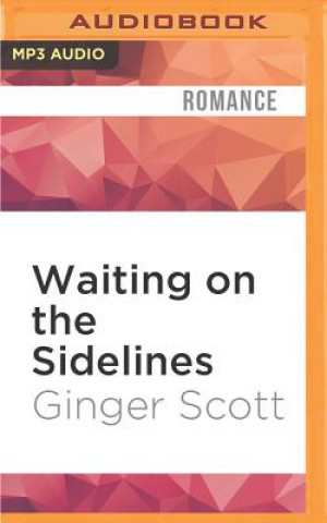 Digital Waiting on the Sidelines Ginger Scott