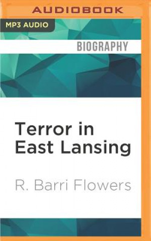 Digital Terror in East Lansing: The Michigan State University Serial Killer R. Barri Flowers