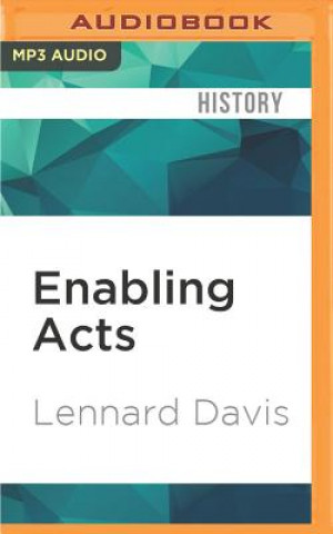 Audio Enabling Acts: The Hidden Story of How the Americanswith Disabilities ACT Gave the Largest Us Minority Its Rights Lennard Davis