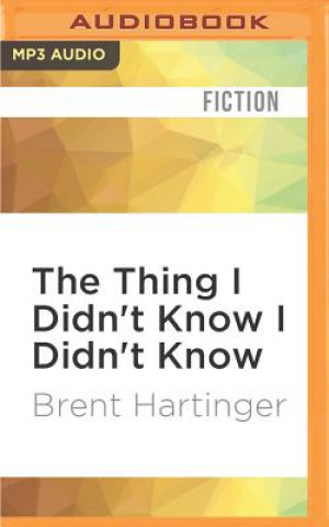 Digital The Thing I Didn't Know I Didn't Know Brent Hartinger