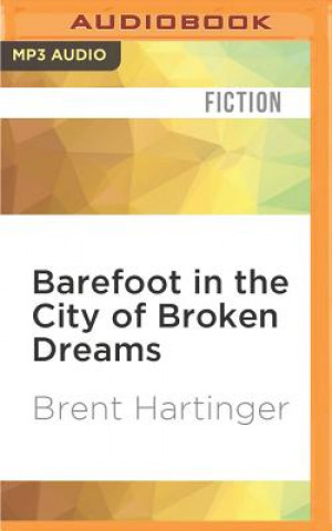 Digital Barefoot in the City of Broken Dreams Brent Hartinger