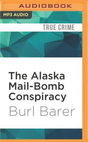 Digital The Alaska Mail-Bomb Conspiracy Burl Barer