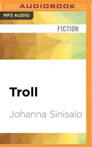 Hanganyagok Troll: A Love Story Johanna Sinisalo