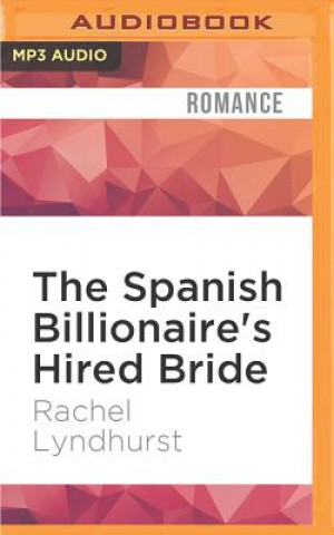 Digital The Spanish Billionaire's Hired Bride Rachel Lyndhurst