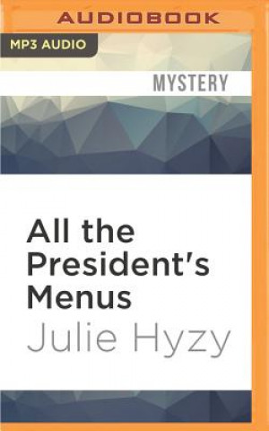Digital All the President's Menus: A White House Chef Mystery Julie Hyzy