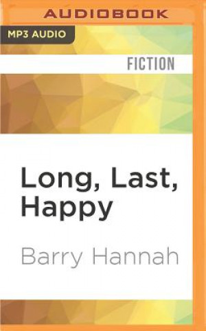Digital Long, Last, Happy: New and Collected Stories Barry Hannah