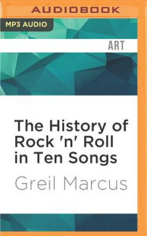 Numérique The History of Rock 'n' Roll in Ten Songs Greil Marcus