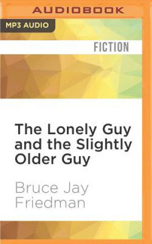 Digital The Lonely Guy and the Slightly Older Guy Bruce Jay Friedman