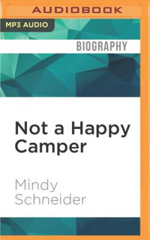 Numérique Not a Happy Camper: A Memoir Mindy Schneider