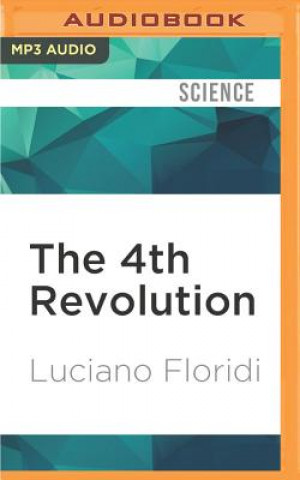 Digital The 4th Revolution: How the Infosphere Is Reshaping Human Reality Luciano Floridi