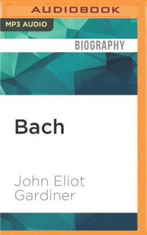 Digital Bach: Music in the Castle of Heaven John Eliot Gardiner