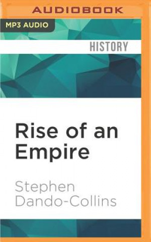 Digital Rise of an Empire: How One Man United Greece to Defeat Xerxes's Persians Stephen Dando-Collins