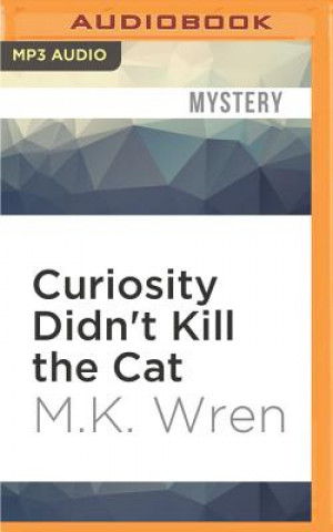 Digital Curiosity Didn't Kill the Cat M. K. Wren