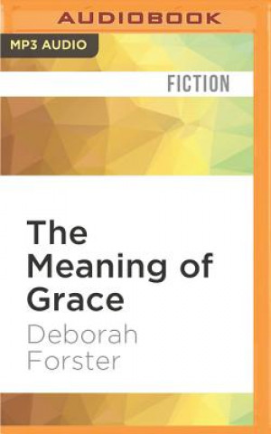 Digital The Meaning of Grace Deborah Forster