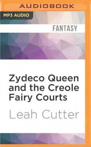 Digital Zydeco Queen and the Creole Fairy Courts Leah Cutter