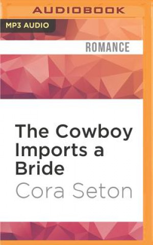 Digital The Cowboy Imports a Bride Cora Seton