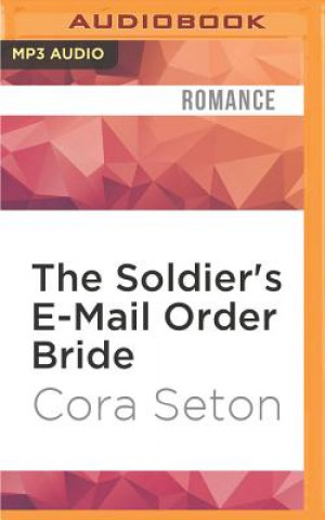 Digital The Soldier's E-mail Order Bride Cora Seton