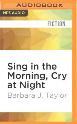 Digital Sing in the Morning, Cry at Night Barbara J. Taylor