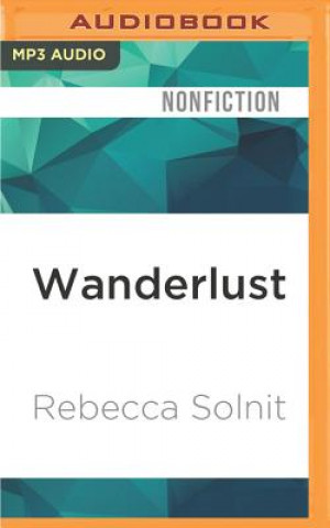 Audio Wanderlust: A History of Walking Rebecca Solnit