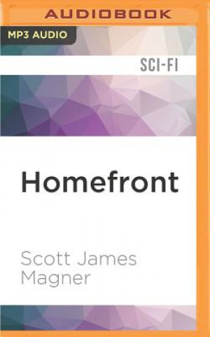 Digital Homefront: A Novel of the Transgenic Wars Scott James Magner