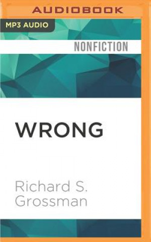 Digital Wrong: Nine Economic Policy Disasters and What We Can Learn from Them Richard S. Grossman
