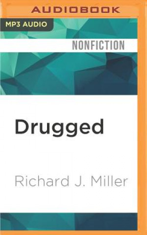 Digital Drugged: The Science and Culture Behind Psychotropic Drugs Richard J. Miller