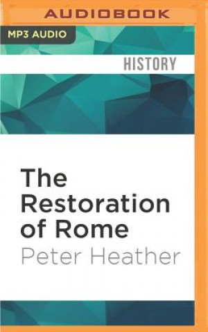 Audio The Restoration of Rome: Barbarian Popes and Imperial Pretenders Peter Heather