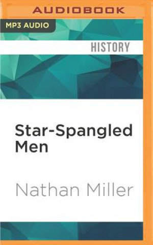 Digital Star-Spangled Men: America's Ten Worst Presidents Nathan Miller