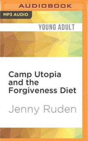 Digital Camp Utopia and the Forgiveness Diet Jenny Ruden