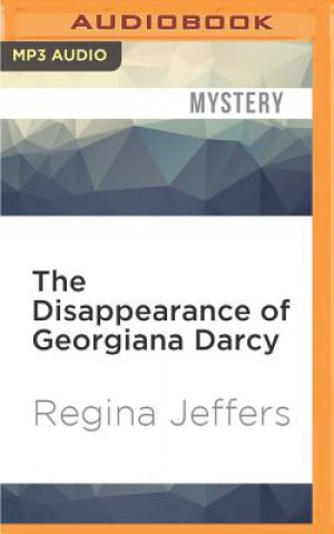 Digital The Disappearance of Georgiana Darcy Regina Jeffers