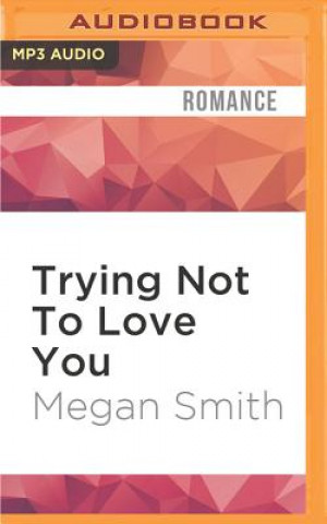 Digital Trying Not to Love You Megan Smith