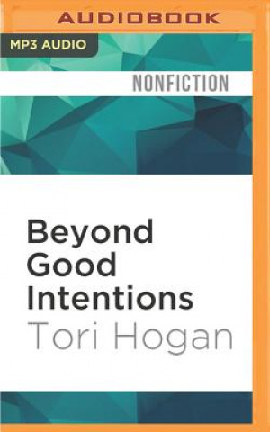 Numérique Beyond Good Intentions: A Journey Into the Realities of International Aid Tori Hogan