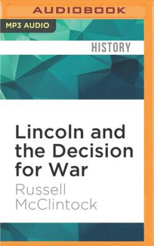 Digital Lincoln and the Decision for War: The Northern Response to Secession Russell McClintock
