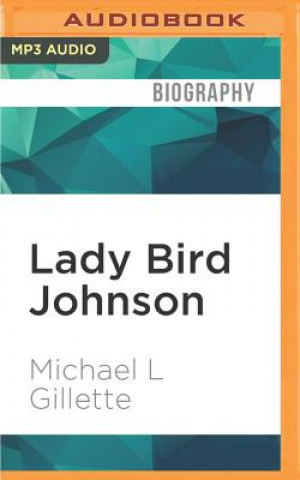 Digital Lady Bird Johnson: An Oral History Michael L. Gillette