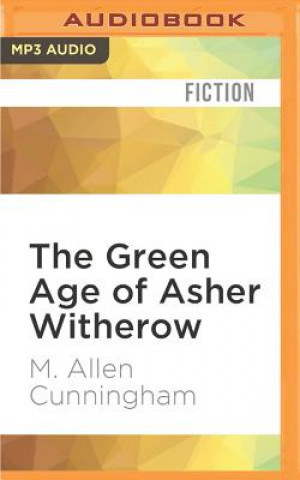 Digital The Green Age of Asher Witherow M. Allen Cunningham