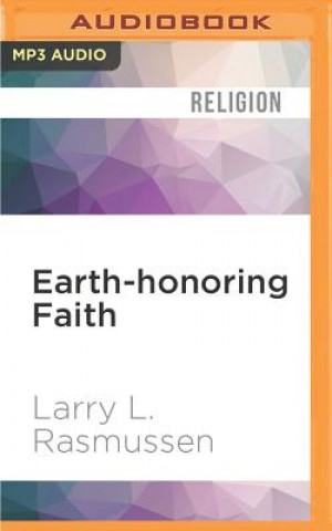 Digital Earth-Honoring Faith: Religious Ethics in a New Key Larry L. Rasmussen