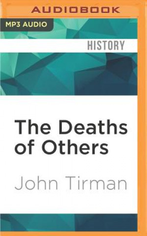 Digital The Deaths of Others: The Fate of Civilians in America's Wars John Tirman