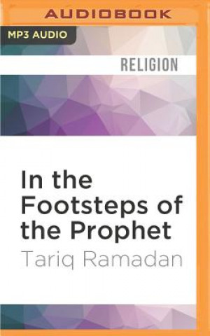 Digital In the Footsteps of the Prophet: Lessons from the Life of Muhammad Tariq Ramadan