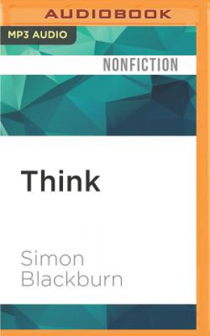 Digital Think: A Compelling Introduction to Philosophy Simon Blackburn