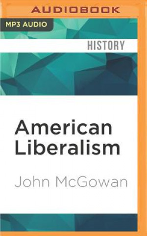 Digital American Liberalism: An Interpretation for Our Time John McGowan