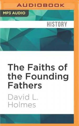 Digital The Faiths of the Founding Fathers David L. Holmes