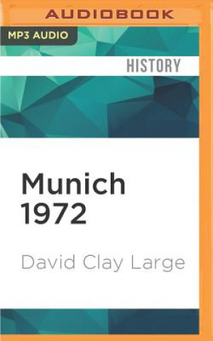 Digital Munich 1972: Tragedy, Terror, and Triumph at the Olympic Games David Clay Large