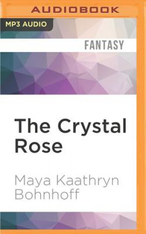 Digital The Crystal Rose Maya Kaathryn Bohnhoff