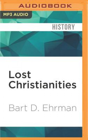 Digital Lost Christianities: The Battles of Scripture and the Faiths We Never Knew Bart D. Ehrman