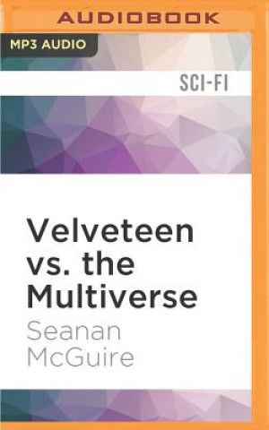 Digital Velveteen vs. the Multiverse Seanan McGuire