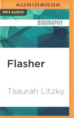 Digital Flasher: A Memoir Tsaurah Litzky