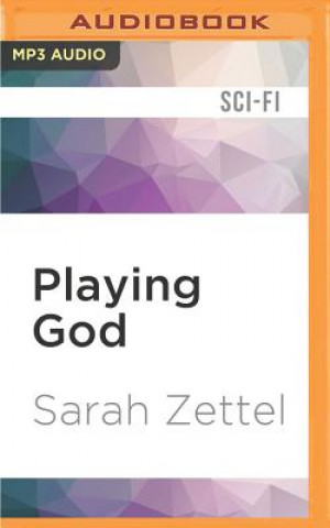 Digital Playing God Sarah Zettel