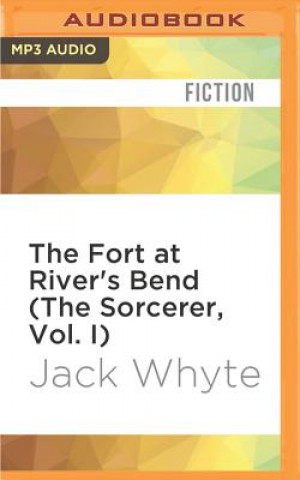 Digital The Fort at River's Bend (the Sorcerer, Vol. I) Jack Whyte